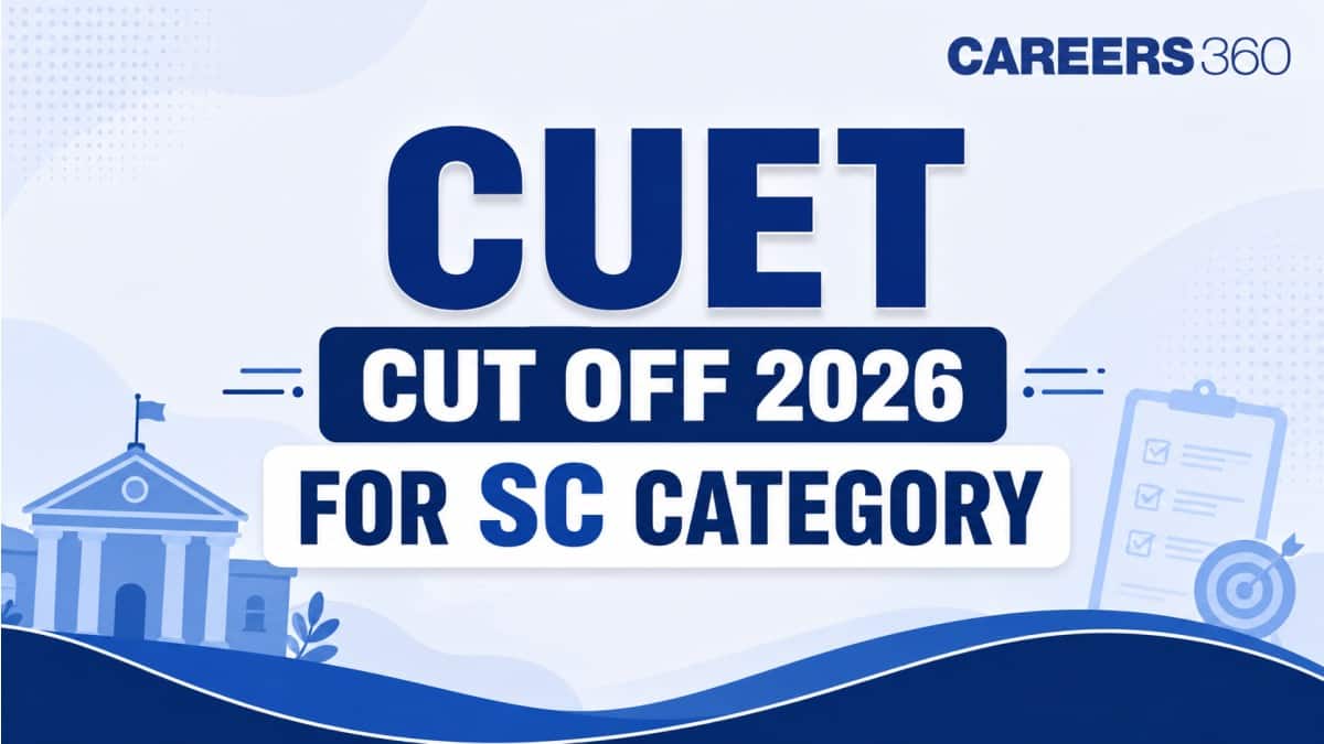 CUET 2026 Cut off for SC Category: College-wise Expected Cutoff Marks